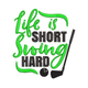 Life Is Short Swing Hard Embroidery Design, Instant Download