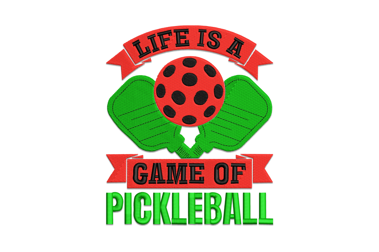 Embroidery badge design with crossed green paddles, red pickleball, ribbon banners reading Life Is a Game Of, and large green block text spelling PICKLEBALL below