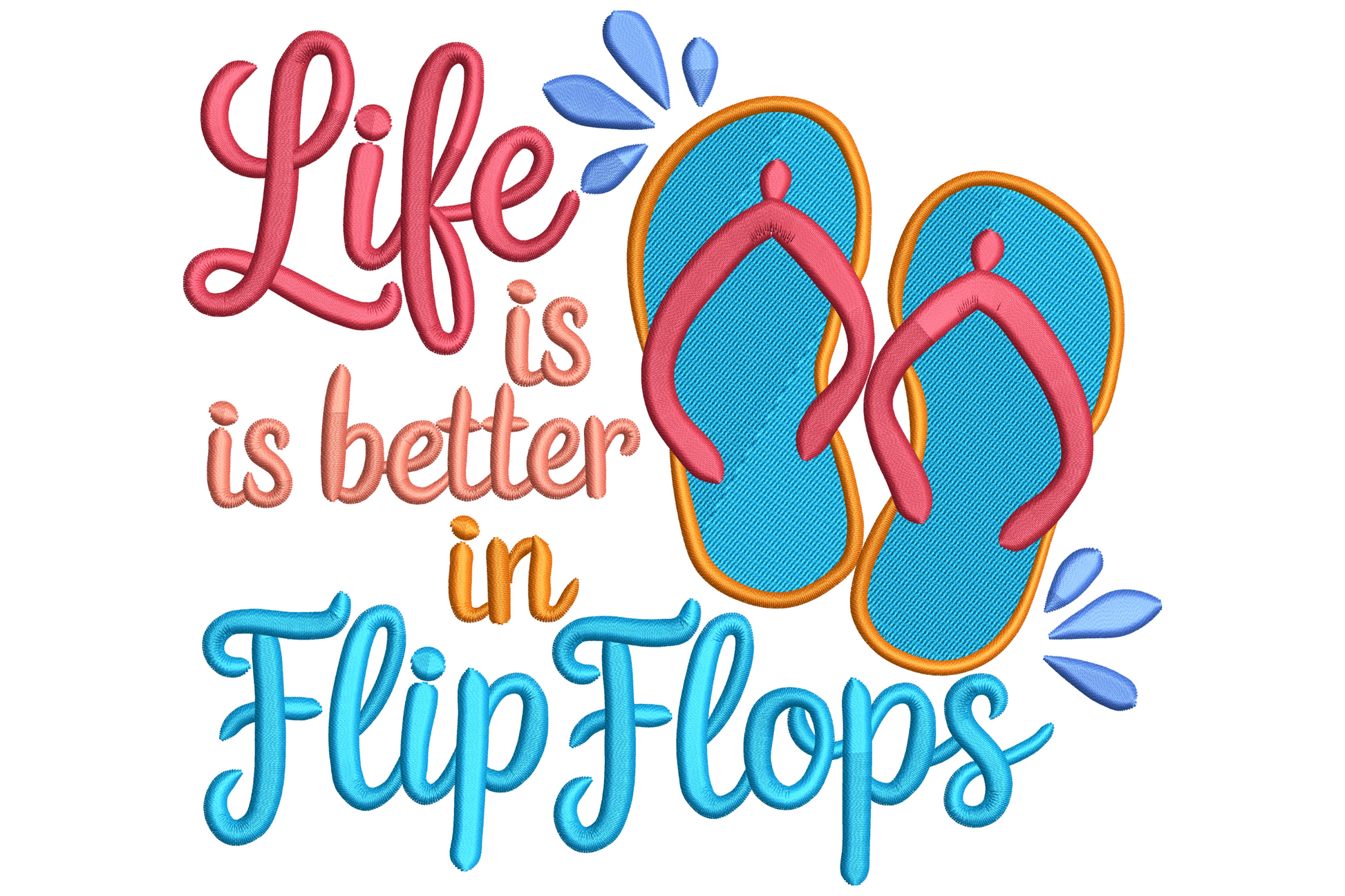Life is Better in Flip Flops embroidery in coral and aqua script with blue sandals and water droplets