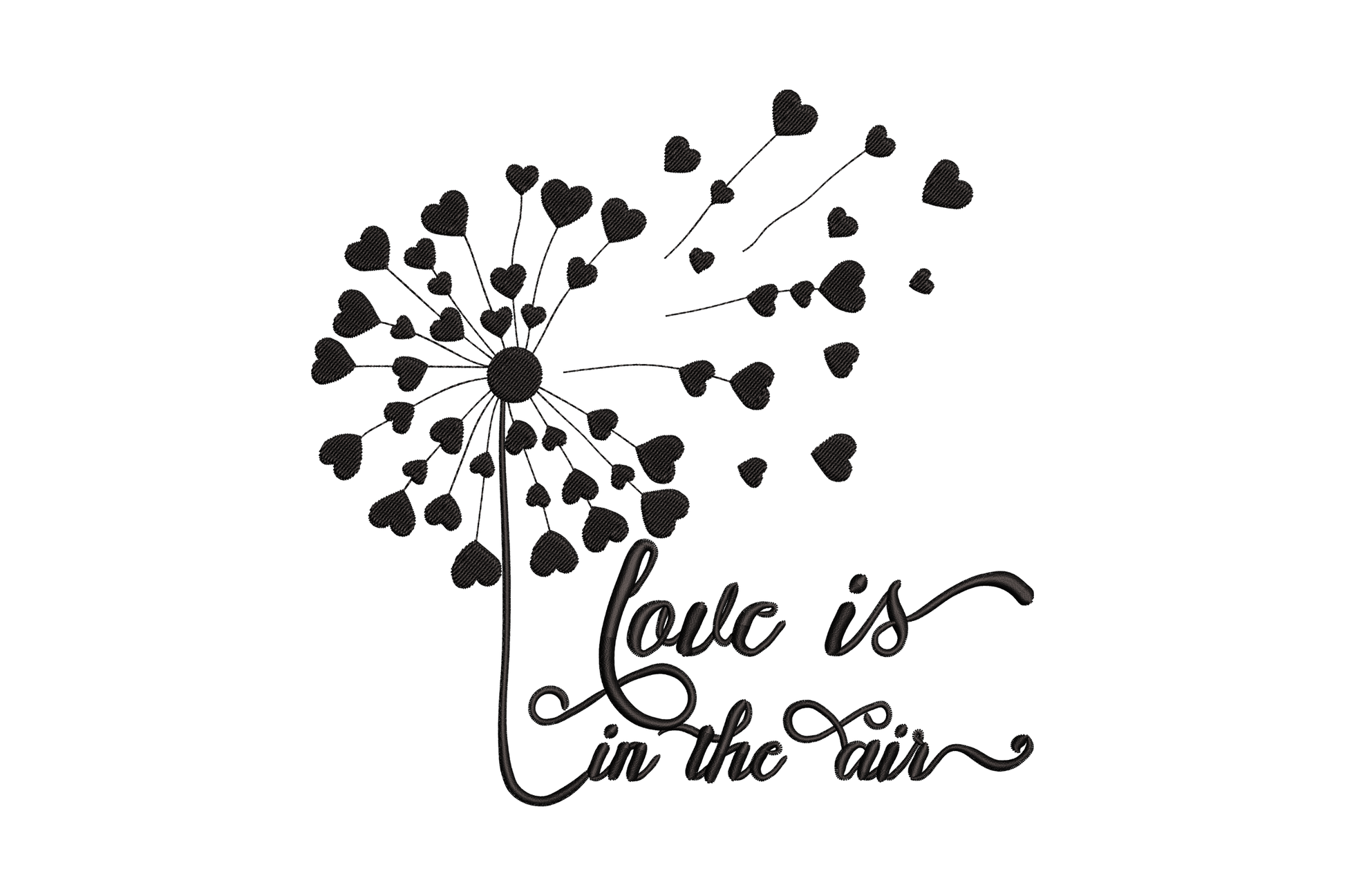 Black dandelion embroidery with heart-shaped seeds and cursive 'love is in the air' script below the stem.