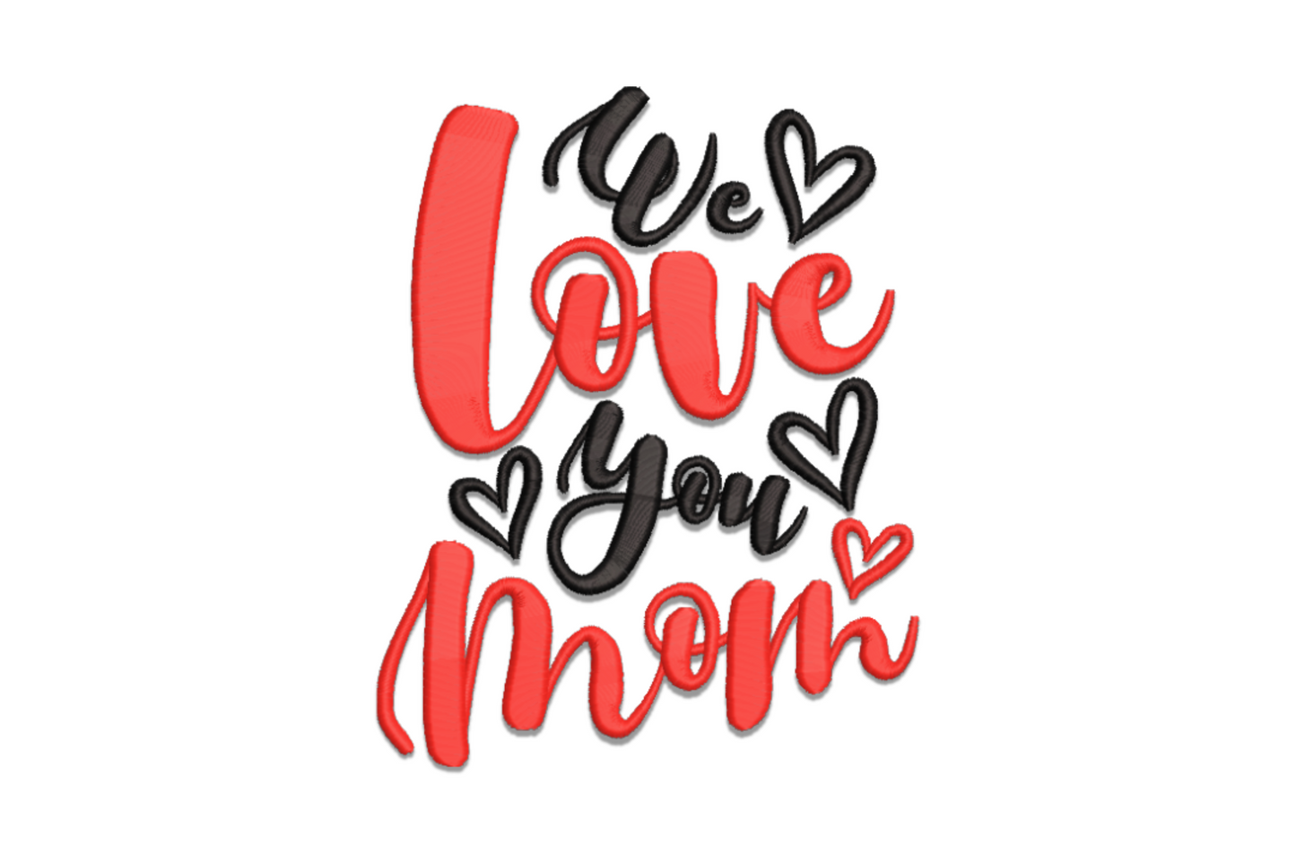 Love you mom embroidery design with bold red script letters for love and mom and black brushstroke text for we and you with scattered heart doodles.