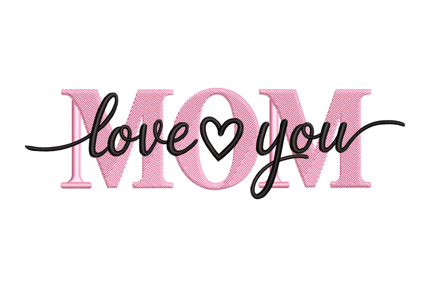 Text 'love you MOM' with a heart symbol embroidery design
