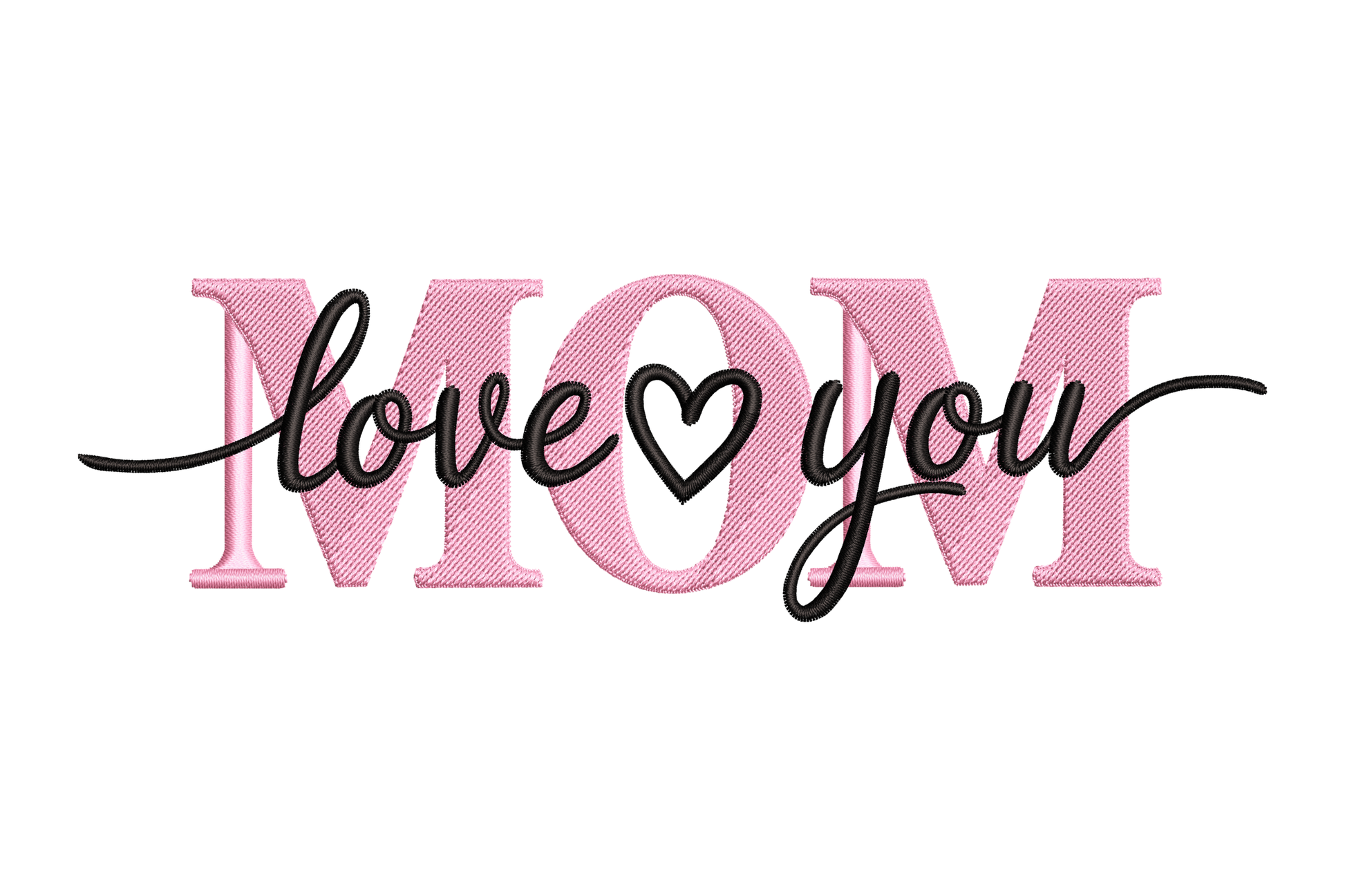 Text 'love you MOM' with a heart symbol embroidery design