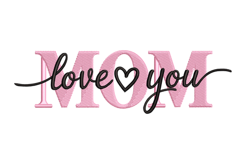 Text 'love you MOM' with a heart symbol embroidery design
