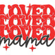 Loved Loved Loved Mama Embroidery Design, Instant Download