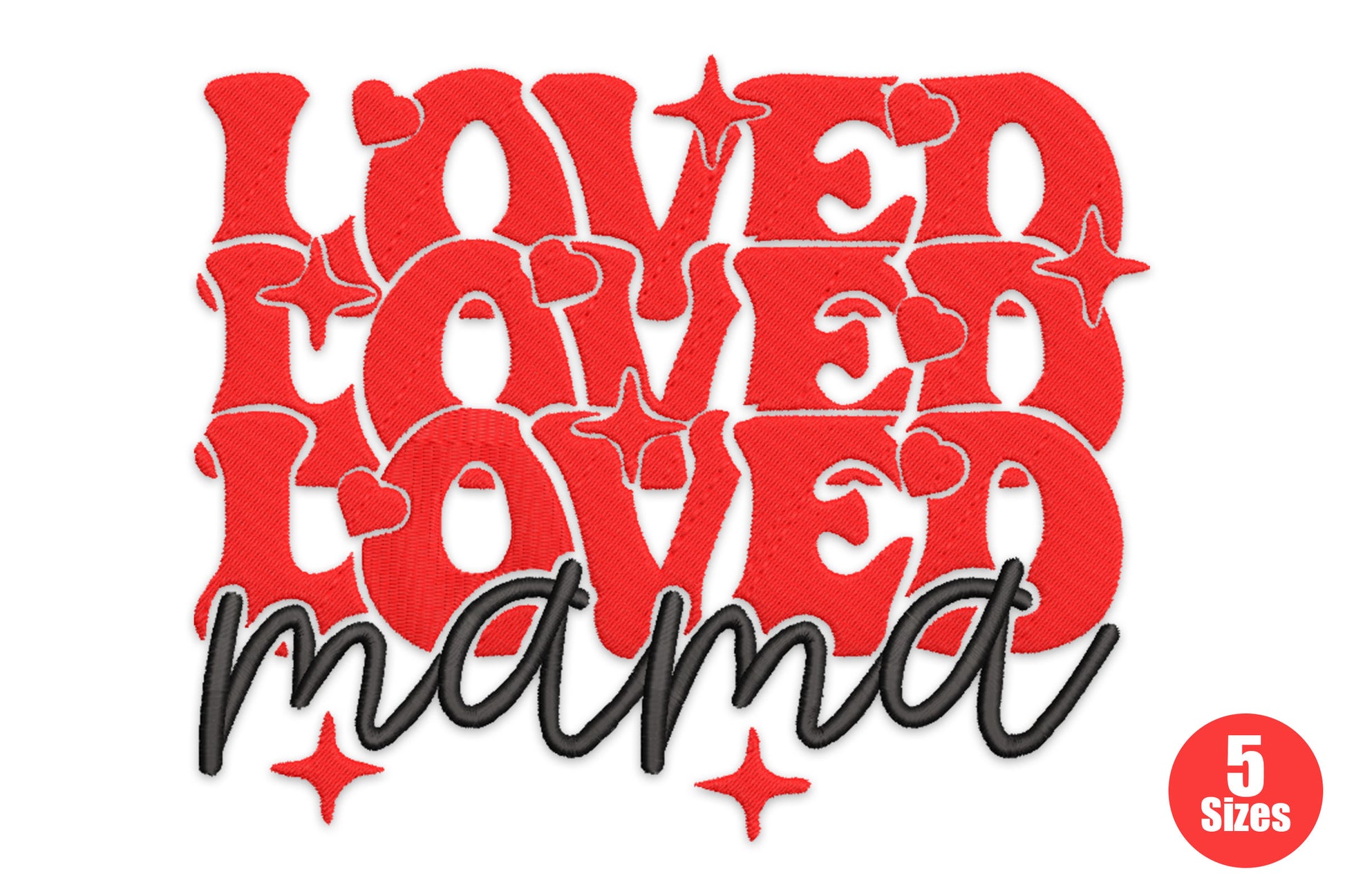 Loved Loved Loved Mama embroidery design with three rows of chunky retro red block letters and black cursive mama script below with tiny hearts and sparkle stars in the letterforms.