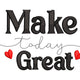 Make Today Great Embroidery Design, Instant Download