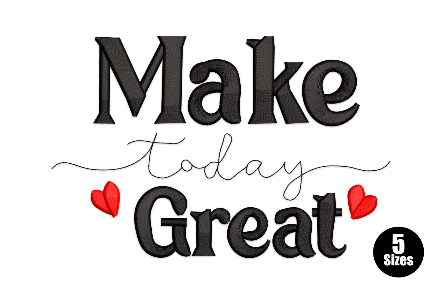 Make Today Great embroidery design, stacked bold serif and cursive with red heart wire accent, white background