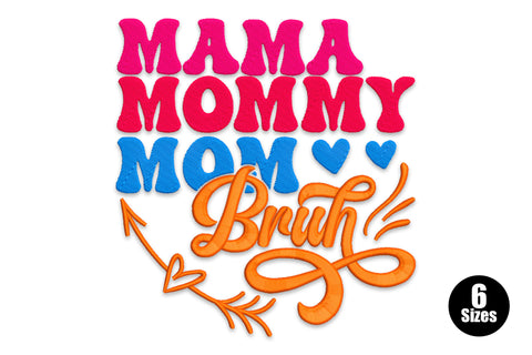 Mama Mommy Mom Bruh retro embroidery design with hot pink and blue bubble letters stacked above an orange flowing Bruh script with arrow flourish.