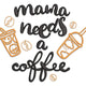 Mama Needs a Coffee Embroidery Design, Instant Download