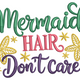 Mermaid Hair Don't Care Embroidery Design, Instant Download