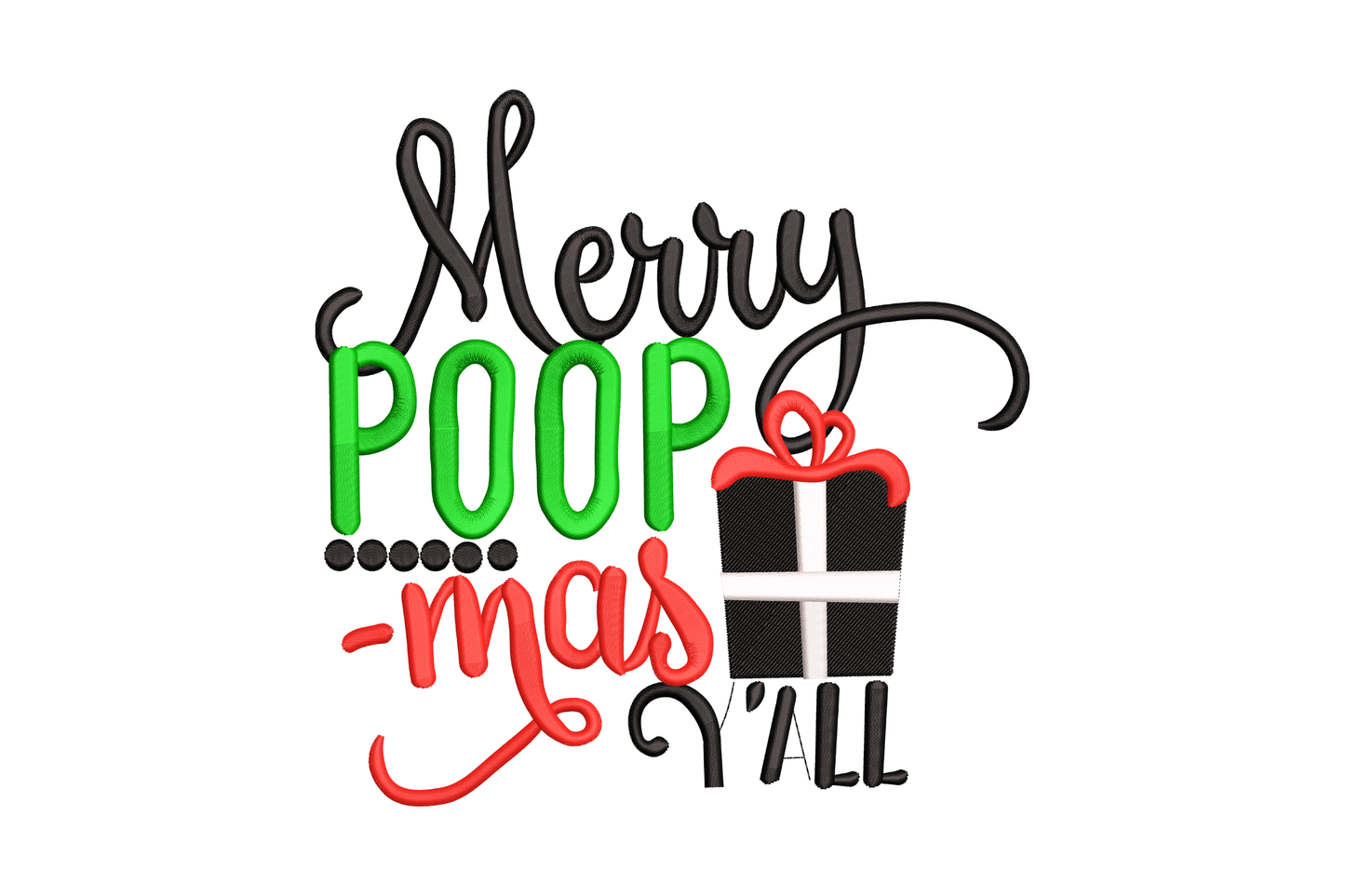 Merry Poop-mas Y'all funny Christmas embroidery, black script with green Poop, brown poop shape and red gift bow, 4 colours