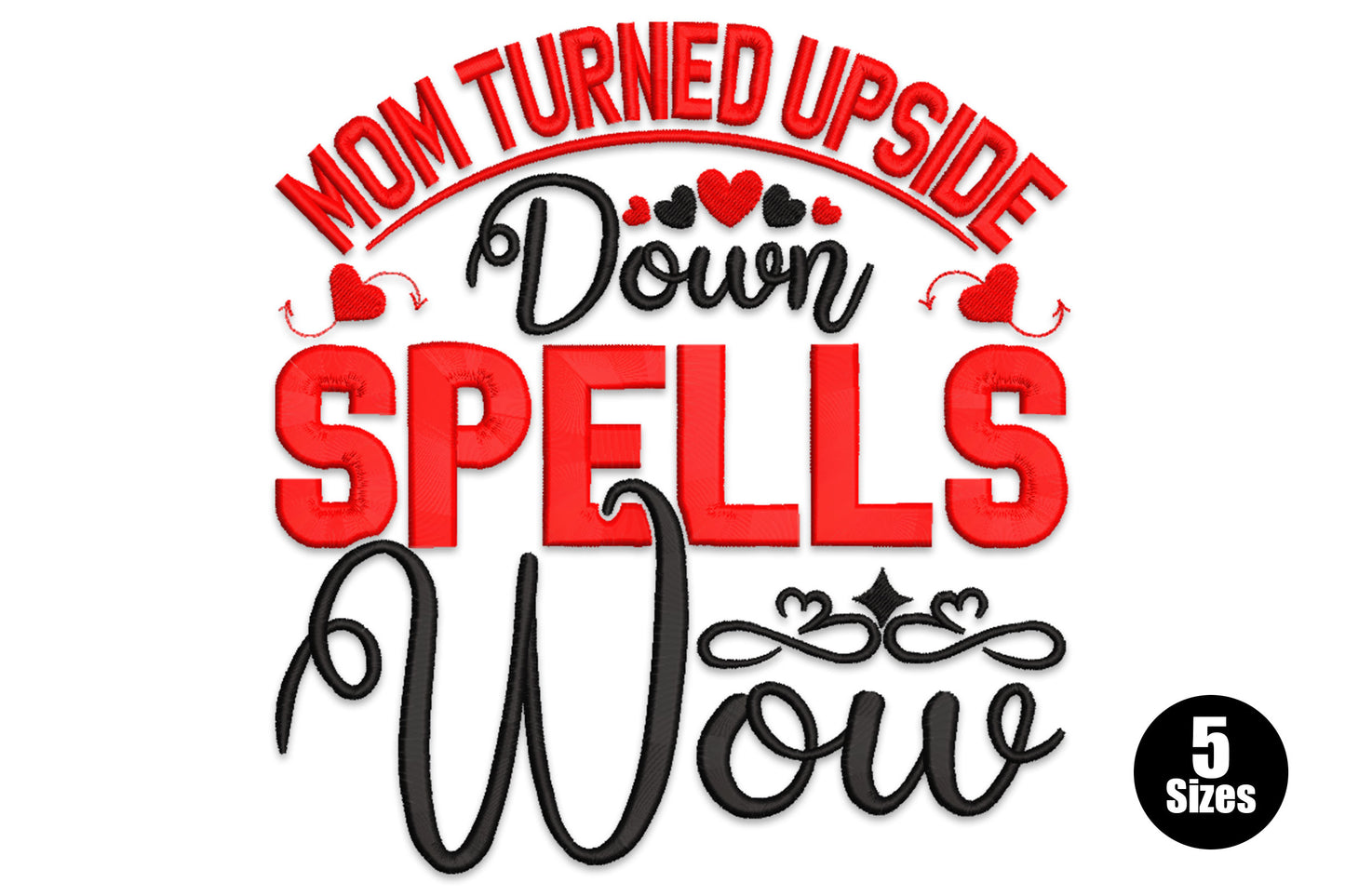 Mom Turned Upside Down Spells Wow embroidery with bold red arched letters, black cursive script and small red hearts.