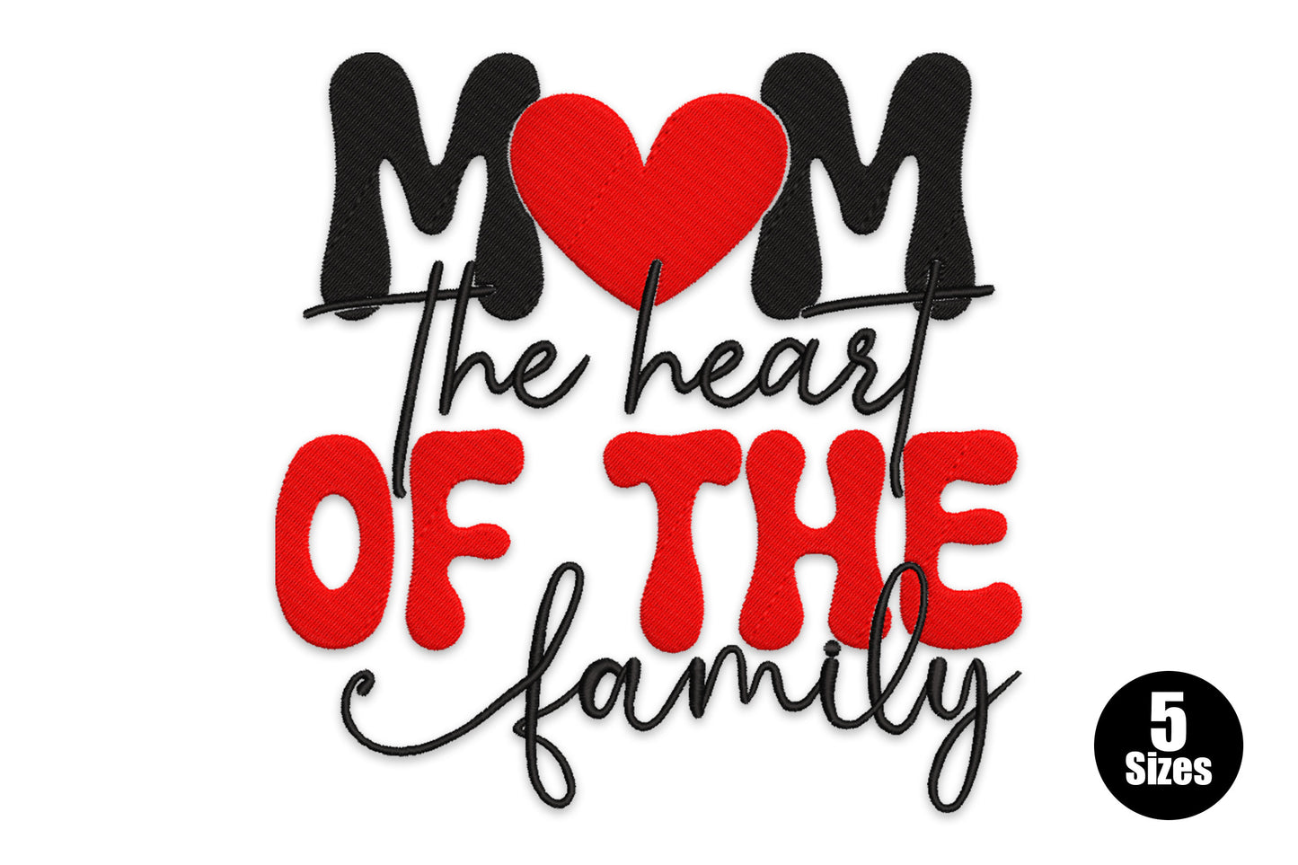 Mom the Heart of the Family embroidery design, cursive script quote with heart, 2 colours, 5 sizes 4 to 8 inches wide.