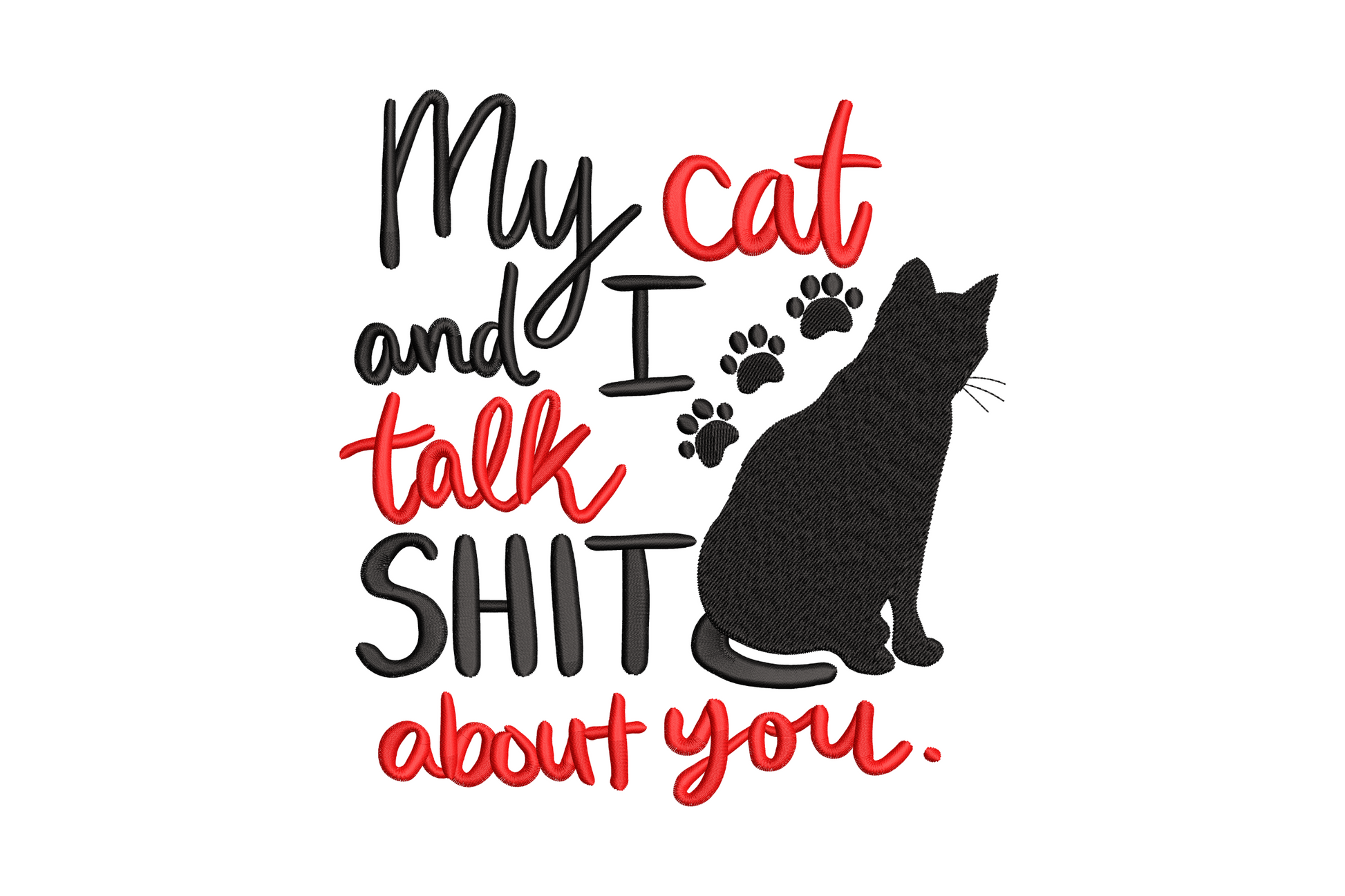 Sassy cat embroidery with My cat and I talk red and black script lettering, sitting black kitty with paw prints.