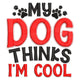 My Dog Thinks I'm Cool Embroidery Design, Instant Download