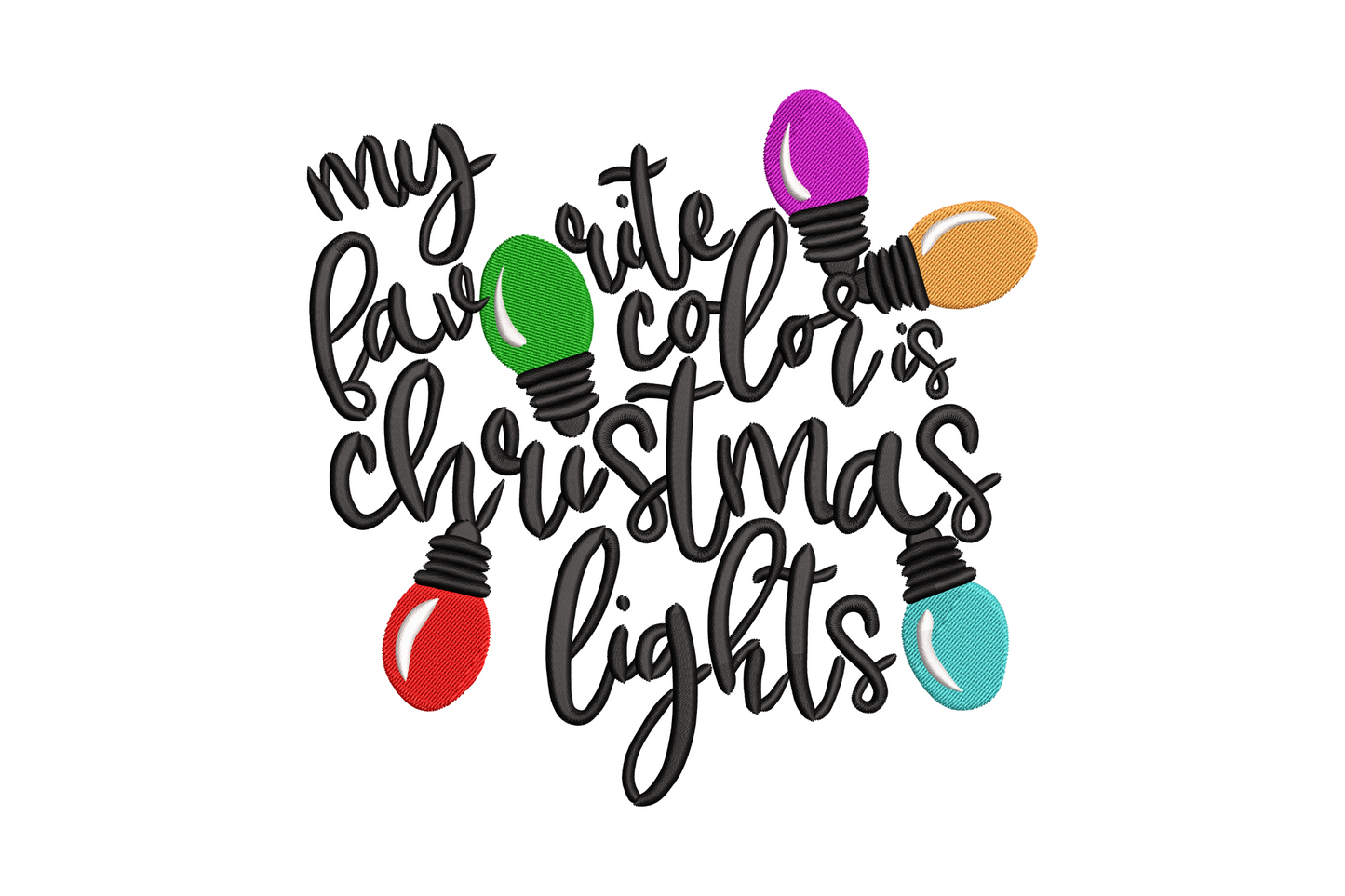 My Favorite Color Is Christmas text quote embroidery with string light bulbs in 7 colours, mixed lettering holiday design
