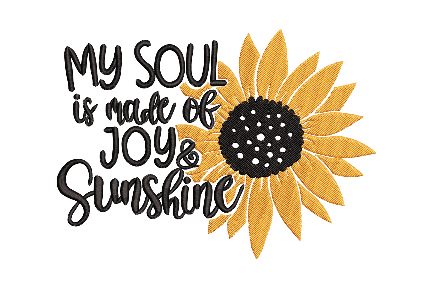 My Soul Is Made of Joy and Sunshine embroidery design featuring bold black script quote beside a full orange sunflower.