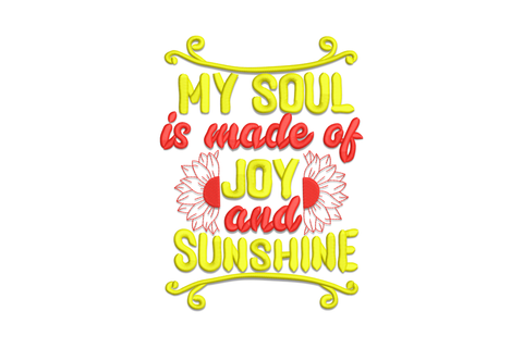 My Soul Is Made of Joy and Sunshine embroidery design with a single sunflower bloom and cursive script lettering, 2 colours, 5 sizes up to 7.51 inches wide