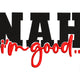 NAH I'm Good Embroidery Design, Instant Download