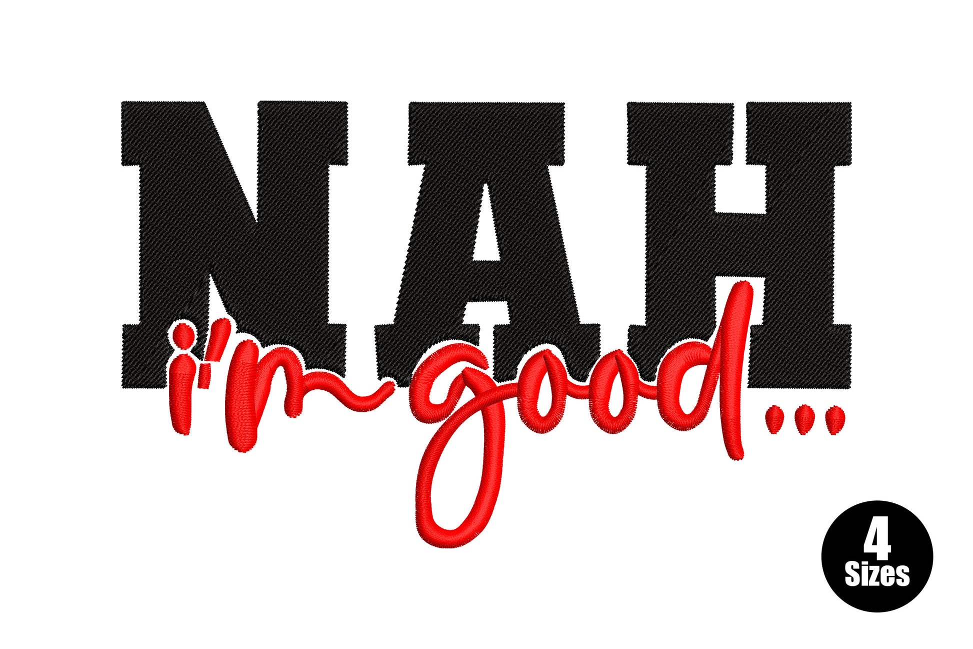 NAH I'm Good embroidery design, bold black varsity letters with red flowing cursive reply below, shown on white