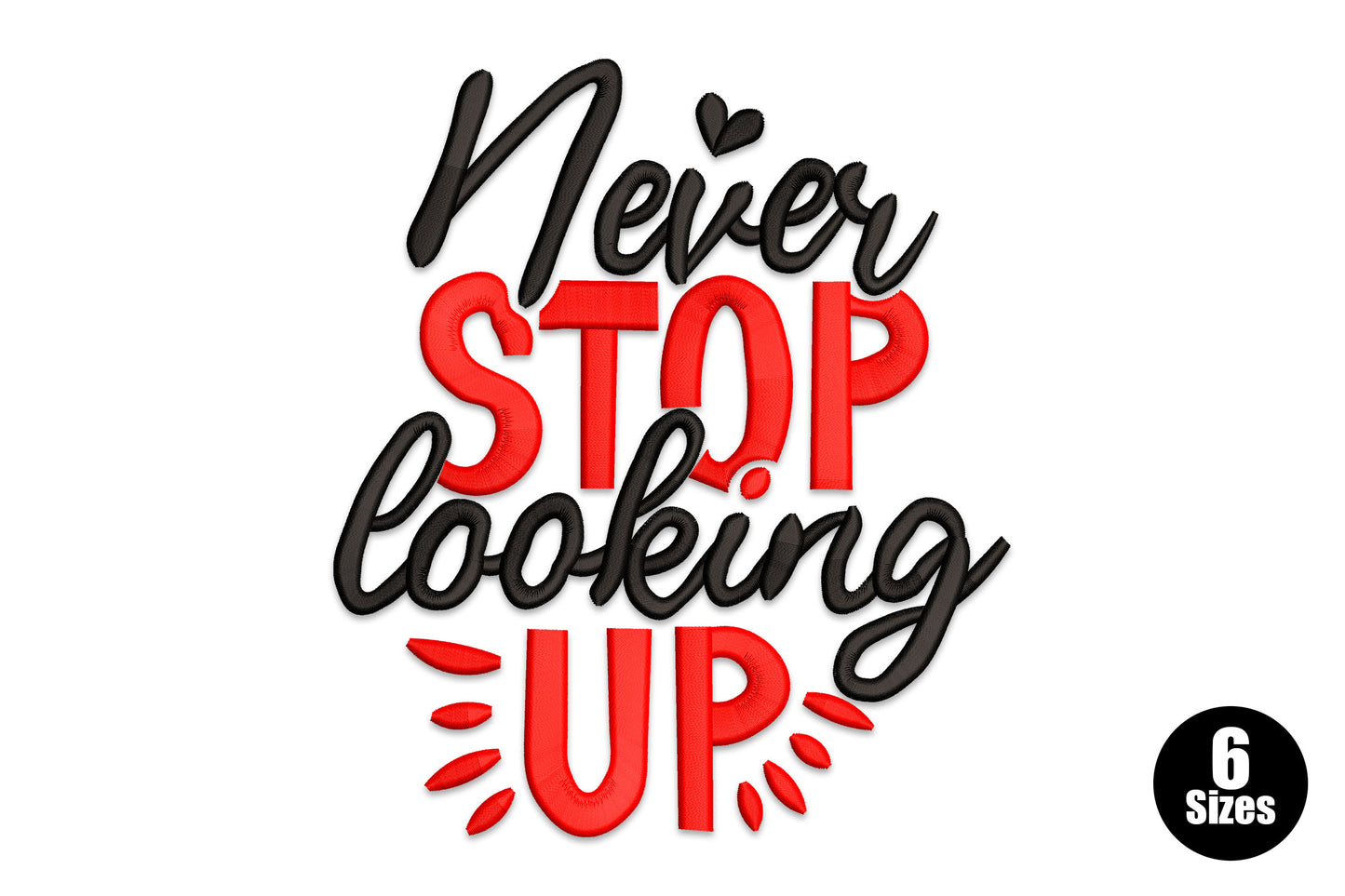 Never Stop Looking Up embroidery design, black script and red block letters with radiating burst lines, 6 sizes 2 to 7 inches
