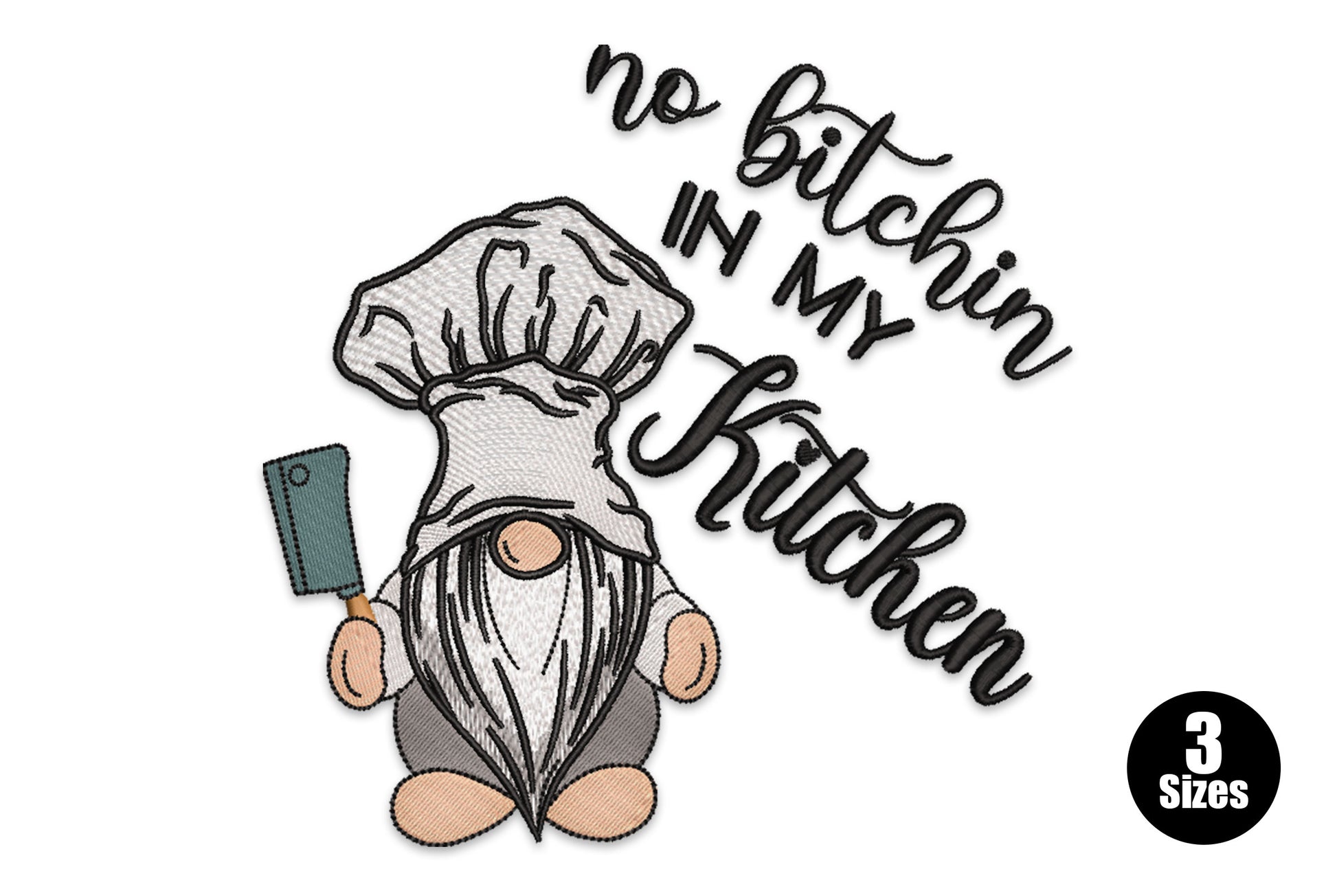 Funny kitchen gnome embroidery design with chef hat, long beard and cleaver, next to bold curving script reading no bitchin in my kitchen.