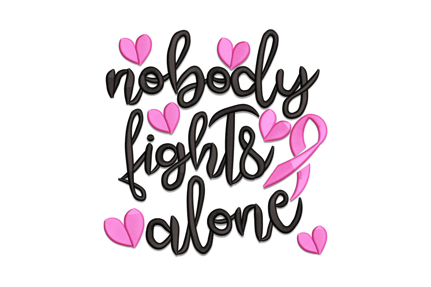Nobody fights alone embroidery with flowing black script, pink hearts and a pink awareness ribbon tucked into the lettering.