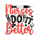 Nurses Do It Better Embroidery Design, Instant Download