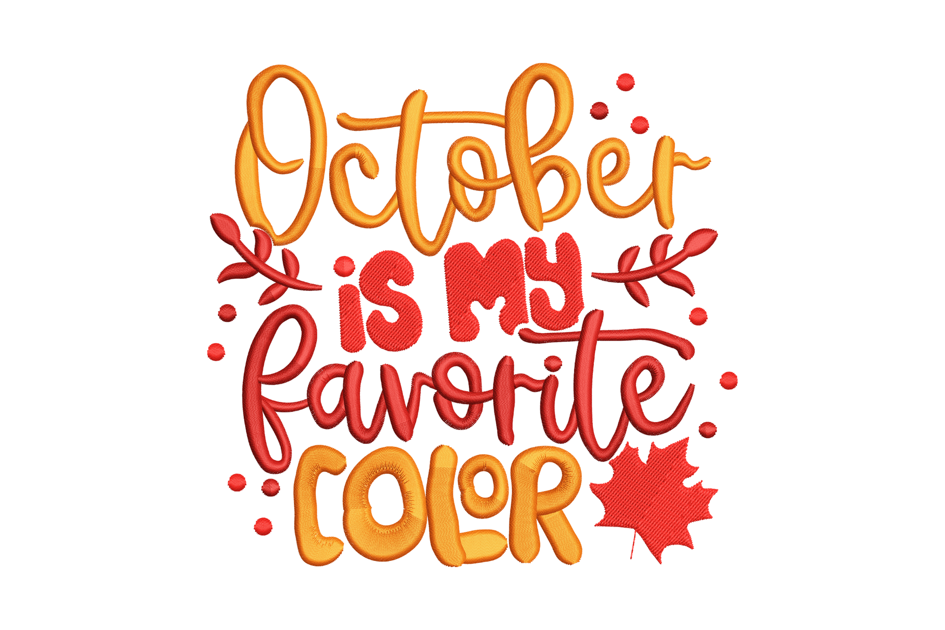 October is my favorite color embroidery, stacked brush lettering in burnt orange and dark red with a maple leaf accent.