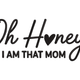 Oh Honey I Am That Mom Embroidery Design, Pattern
