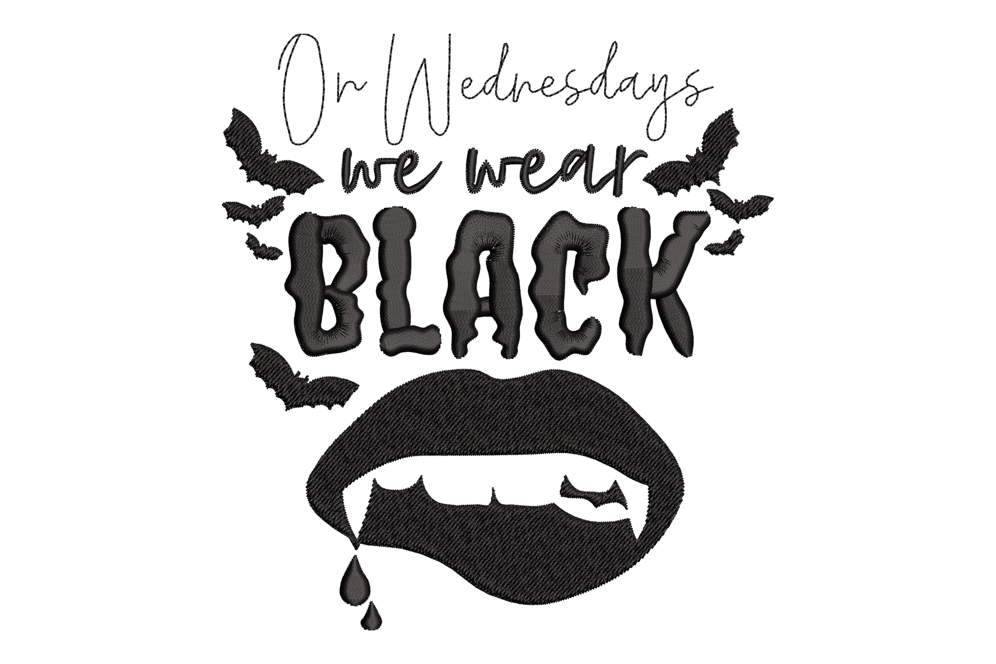 On Wednesdays we wear black gothic quote embroidery design, bats and vampire fangs accents, solid black 1 color, 3 sizes up to 5.5 inches