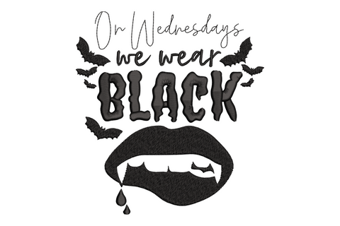 On Wednesdays we wear black gothic quote embroidery design, bats and vampire fangs accents, solid black 1 color, 3 sizes up to 5.5 inches