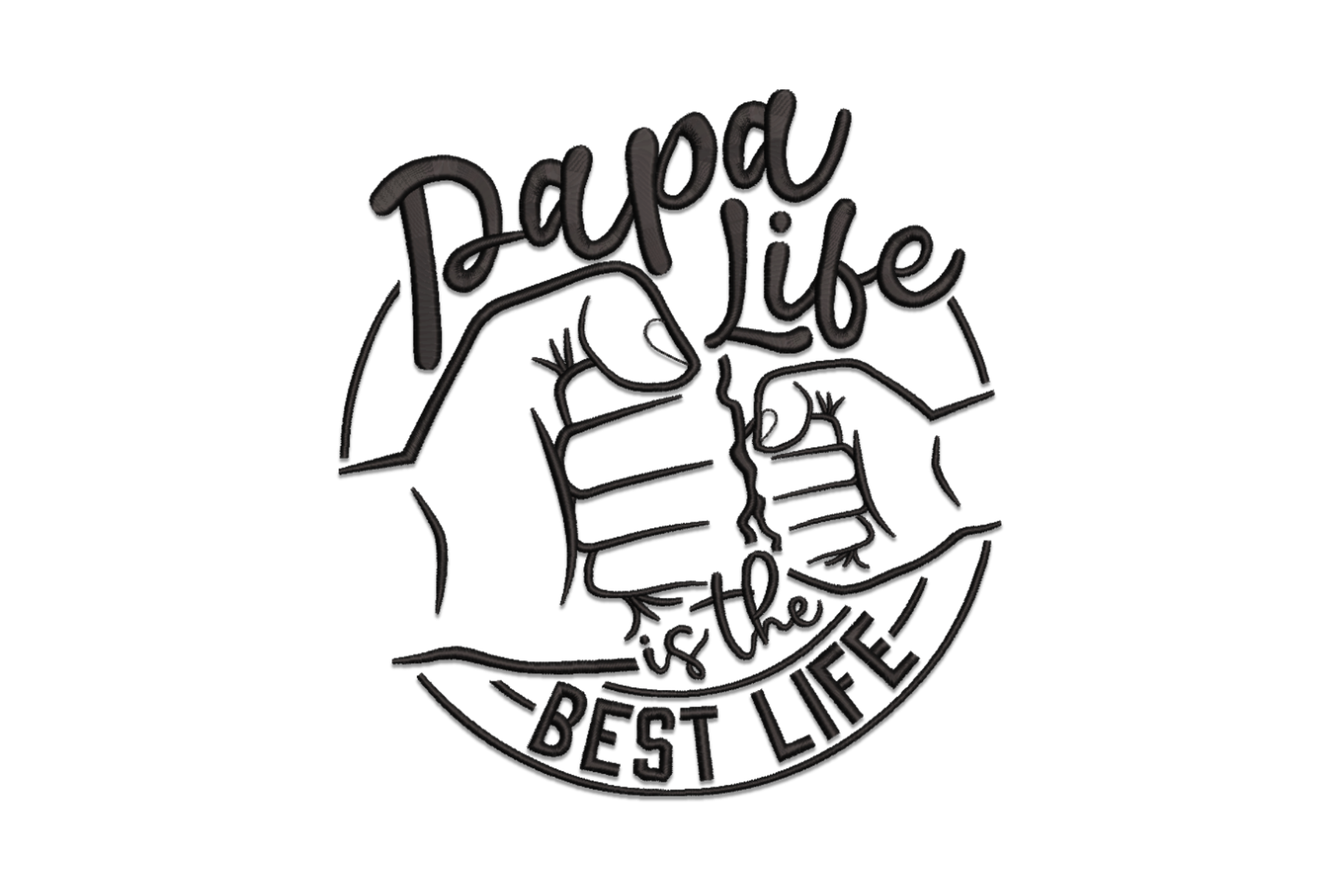 Papa Life Is the Best Life embroidery design, circular badge with fist bump illustration and arc lettering in black thread