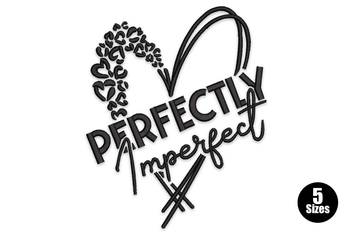 Perfectly imperfect quote embroidery, leopard heart outline, bold satin lettering and cursive script, black on white.