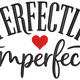 Perfectly Imperfect Quote with Heart Embroidery Design, Machine Embroidery Pattern, Instant Download