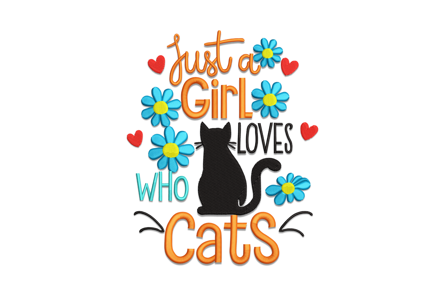 Just a Girl Who Loves Cats quote embroidery design, orange and teal lettering, black cat silhouette, blue daisy flowers and red hearts.