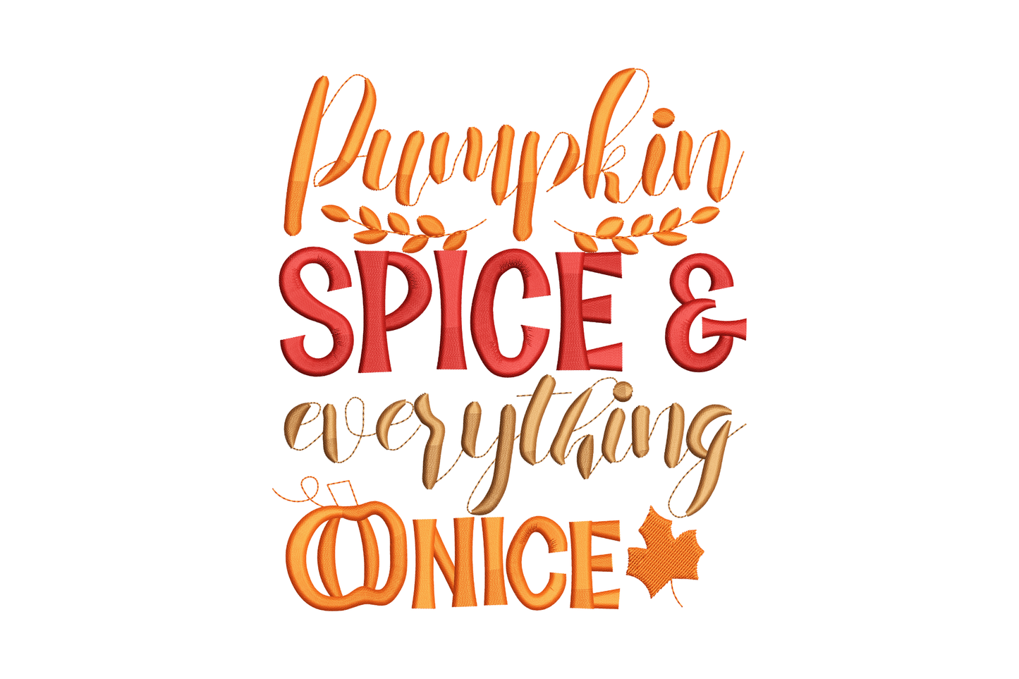 Pumpkin spice and everything nice embroidery design with mixed script and bold slab lettering in orange, dark red and brown, leaf wreath crown at top.