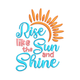 Rise Like the Sun and Shine Embroidery Design, Inspirational Quote Pattern, Instant Download