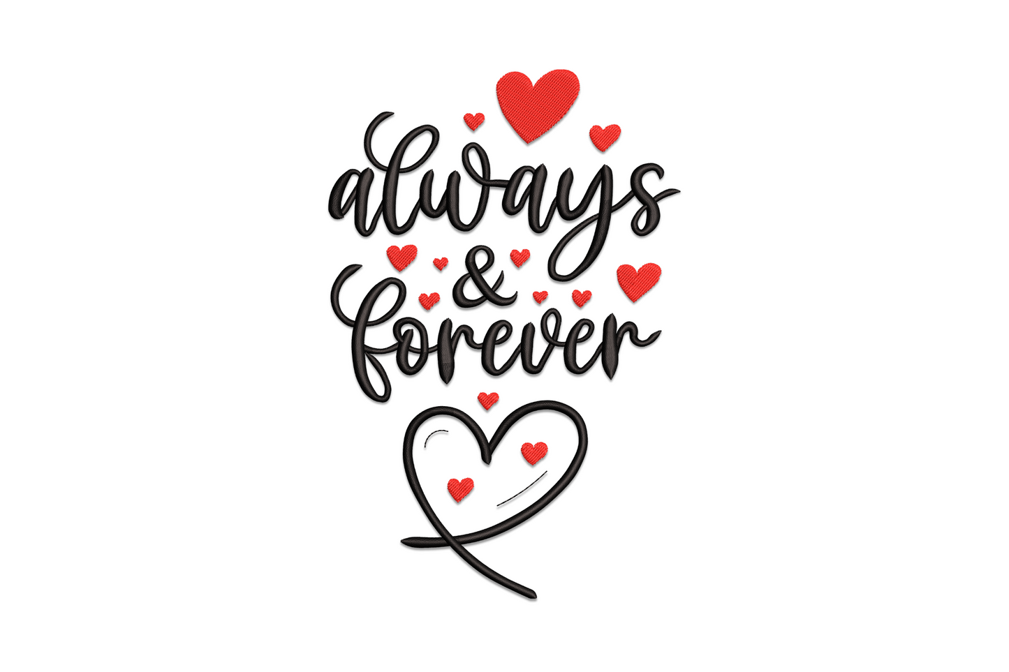 Machine embroidery cursive script reading Always and Forever with a small heart accent in navy and red thread on white fabric