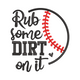 Rub Some Dirt On It Baseball Embroidery Design, Instant Download