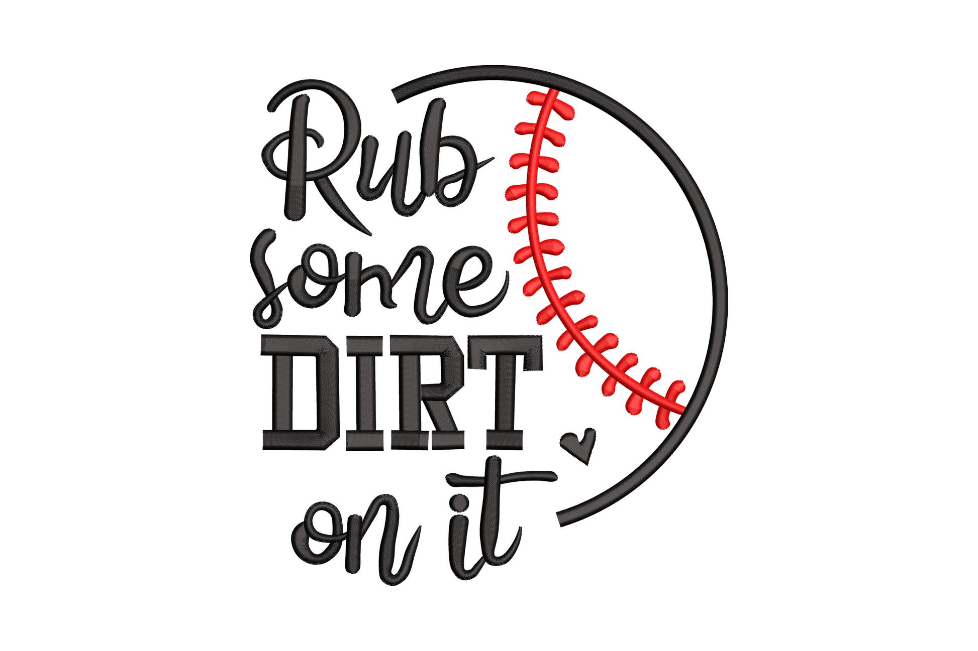 Rub Some Dirt On It baseball embroidery in chunky varsity lettering with baseball accent, bold two colour sports quote design
