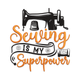 Sewing Is My Superpower Embroidery Design, Instant Download