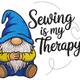 Sewing Is My Therapy Gnome Embroidery Design, Instant Download