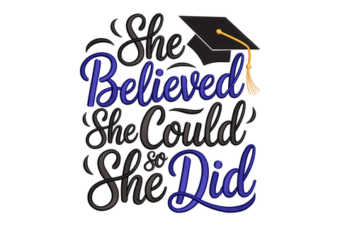 Motivational quote 'She Believed She Could So She Did' with a graduation cap embroidery design