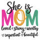 She Is Mom Loved Strong Worthy Embroidery Design, Instant Download