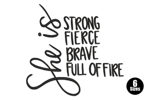 She is strong fierce brave full of fire embroidery, cursive she is script beside stacked bold block text, single colour black
