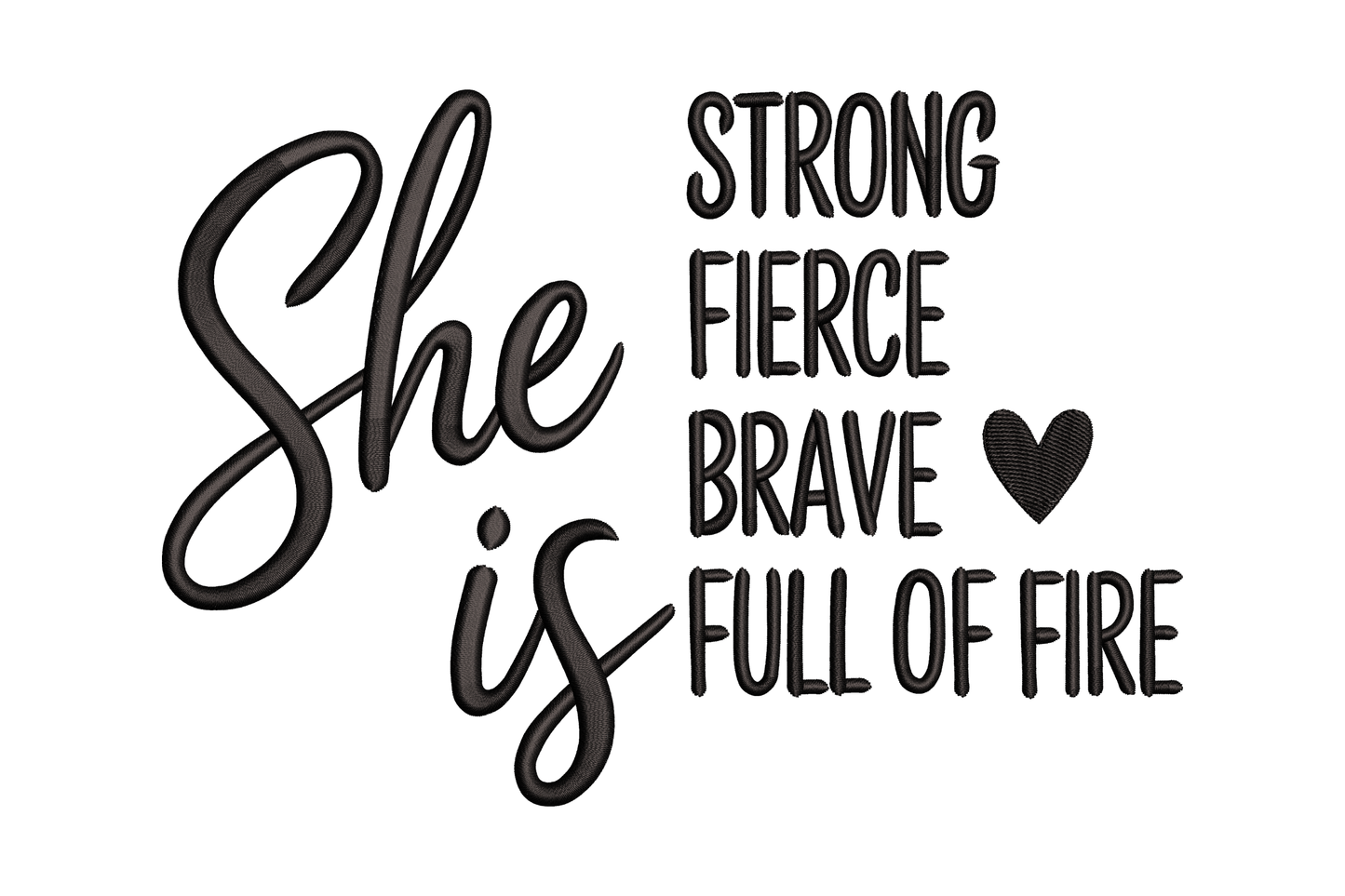 Motivational quote 'She is Strong, Fierce, Brave, Full of Fire' with a heart symbol on a white background.