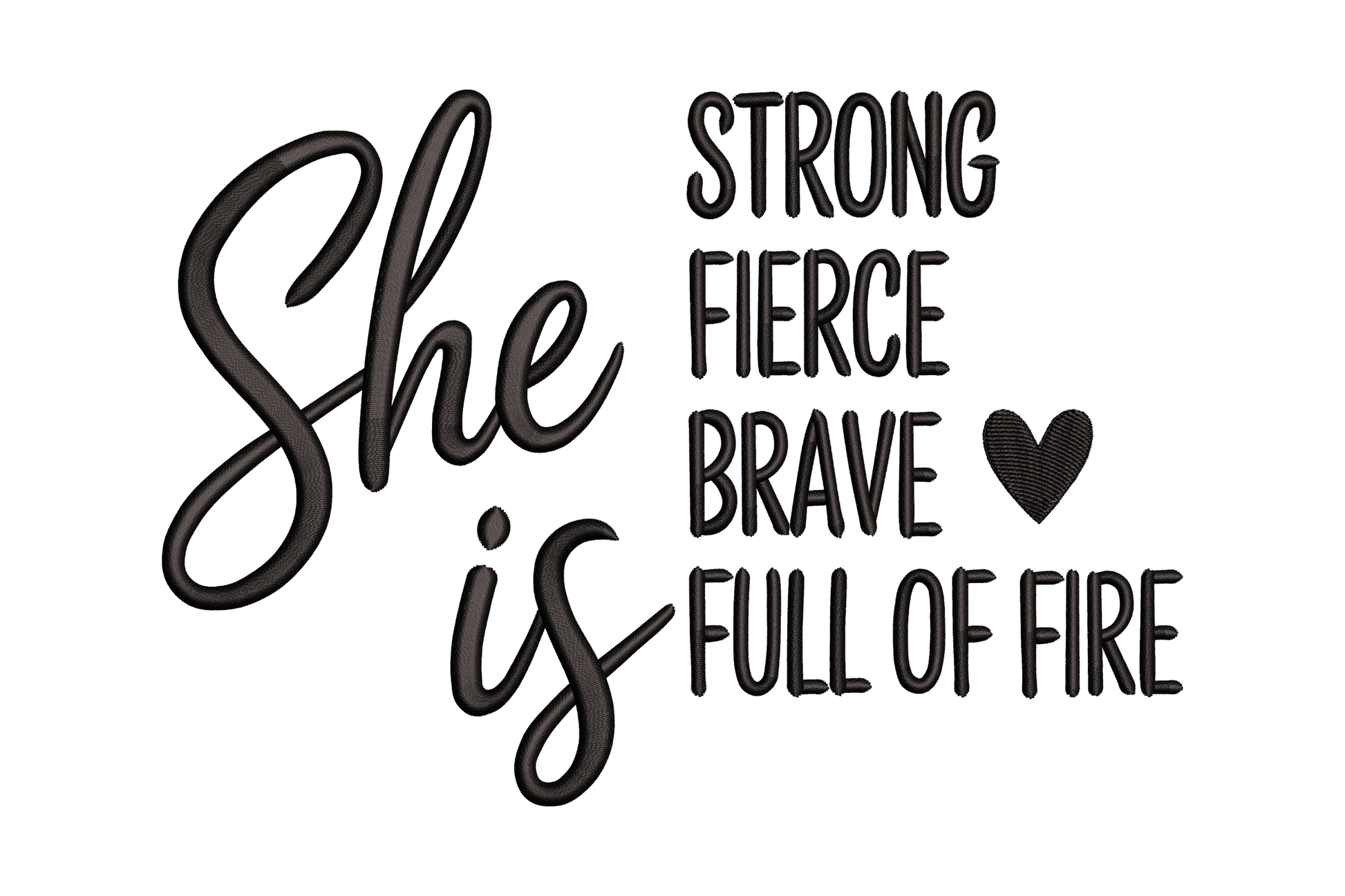 Motivational quote 'She is Strong, Fierce, Brave, Full of Fire' with a heart symbol on a white background.