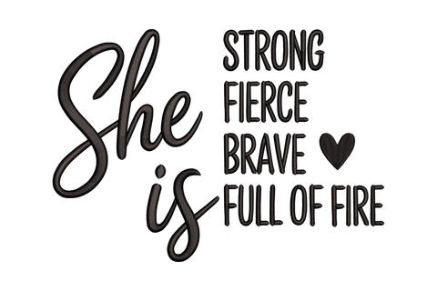 Motivational quote 'She is Strong, Fierce, Brave, Full of Fire' with a heart symbol on a white background.